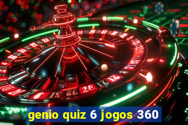 genio quiz 6 jogos 360